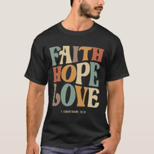 Geloof Hoop Liefde 1 Korintiërs 13:13 Christelijk T-shirt