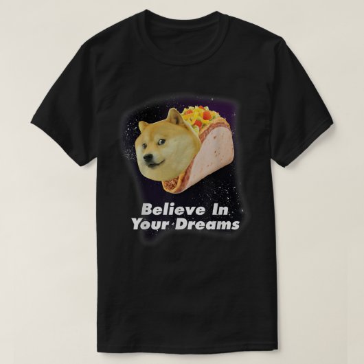 Geloof in de ruimte van uw grote dromen, Taco Dog T-shirt (Design voorkant)
