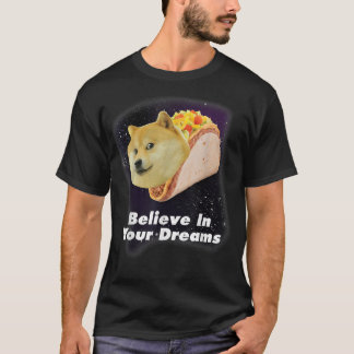 Geloof in de ruimte van uw grote dromen, Taco Dog T-shirt