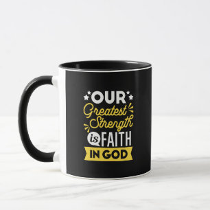 Geloof in God – Onze Grootste Kracht citaat Mok