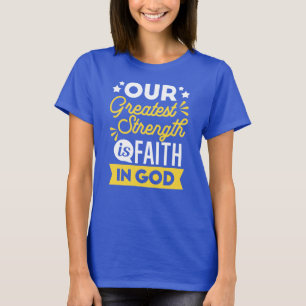 Geloof in God – Onze Grootste Kracht citaat T-shirt