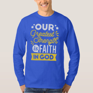 Geloof in God – Onze Grootste Kracht Citaat T-shirt