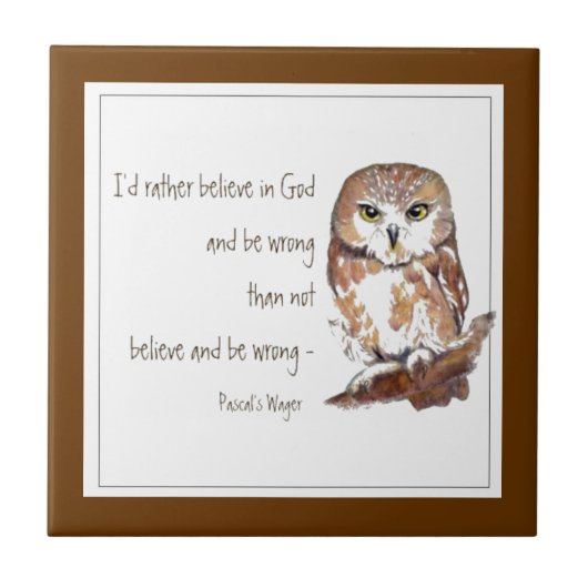Geloof in God, Pascal's Wager, Wise Owl Quote Tegeltje (Voorkant)