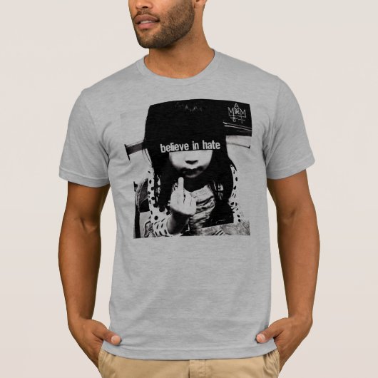 Geloof in Hate T-Shirt (Voorkant)