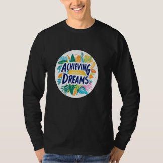 Geloof in het bereiken van dromen vandaag in Co T-shirt