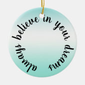 Geloof in je dromen Inspirerend quote Keramisch Ornament (Voorkant)