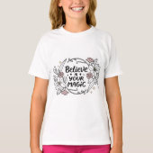 Geloof in je magie - Inspirerend bloemen T-shirt (Voorkant)