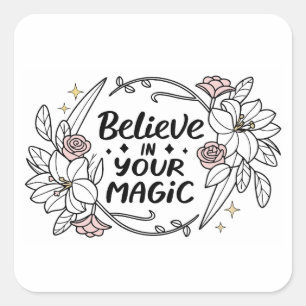 Geloof in je magie - Inspirerend bloemen Vierkante Sticker