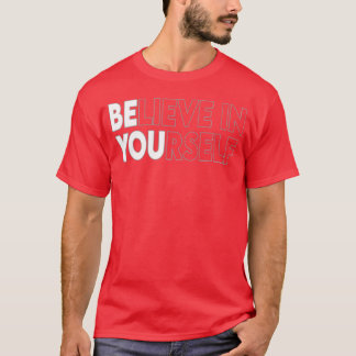 Geloof in je motivatie citaat inspiratie re t-shirt
