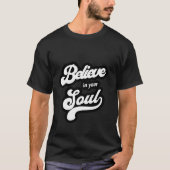 Geloof in je ziel - Inspirerend quote T-shirt (Voorkant)