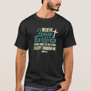 Geloof in Jesus Way Truth Life Christelijk1475png1 T-shirt