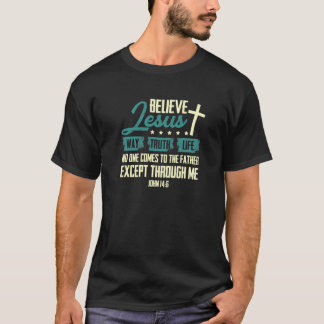 Geloof in Jesus Way Truth Life Christelijk1475png1 T-shirt