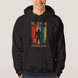 Geloof in jezelf als niemand anders Bigfoot doet Hoodie