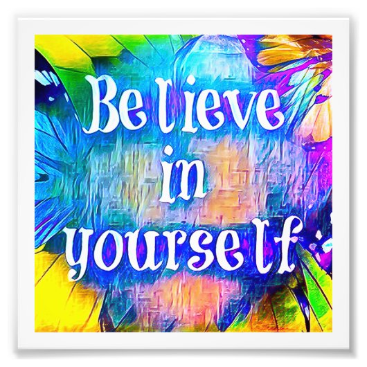 Geloof in jezelf Art Print Foto Afdruk (Voorkant)