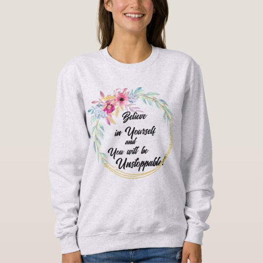 "Geloof in jezelf" bloem sweatshirt (Voorkant)