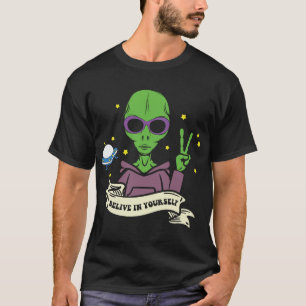 Geloof in jezelf buitenaardse ruimte t-shirt