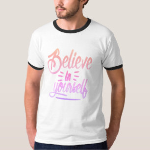 Geloof in jezelf - Empowering Inspirerend De T-shirt