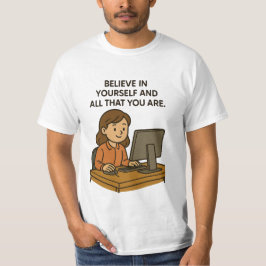 GELOOF IN JEZELF EN ALLES WAT JE BENT T-SHIRT
