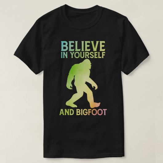 Geloof in jezelf en Bigfoot gezegden T-shirt (Design voorkant)