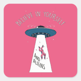 Geloof in jezelf en buitenaardse wezens - Kosmisch Vierkante Sticker