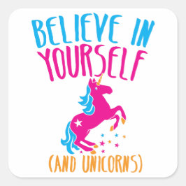 Geloof in jezelf (en eenhoorns) vierkante sticker