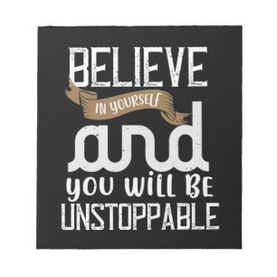 Geloof in jezelf en je zult onstuitbaar zijn notitieblok