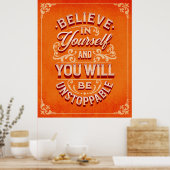 Geloof in jezelf en je zult onstuitbaar zijn. poster (Keuken)