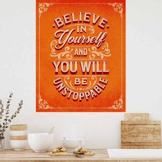 Geloof in jezelf en je zult onstuitbaar zijn. poster (Keuken)