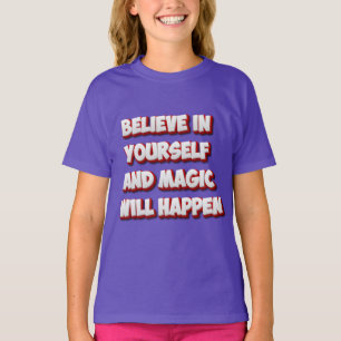 Geloof in jezelf en magie zal gebeuren t-shirt