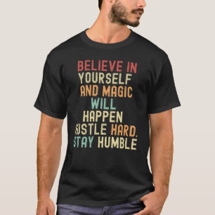 Geloof in jezelf en magie zal gebeuren t-shirt