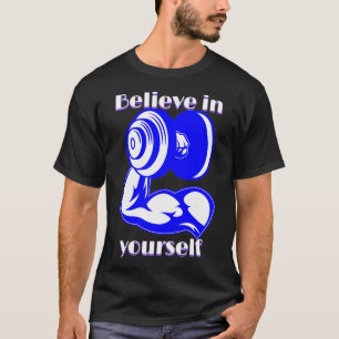 Geloof in jezelf Fitness Inspirant quote T-shirt