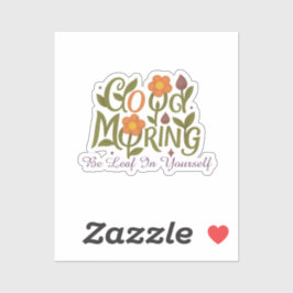 Geloof in jezelf - Goedemorgen Sticker