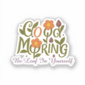 Geloof in jezelf - Goedemorgen Sticker (Voorkant)