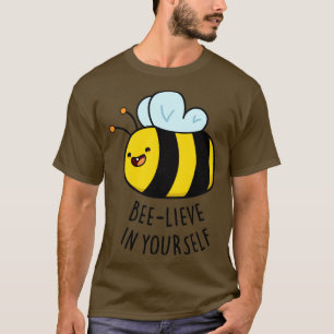 Geloof in jezelf, grappige bijenvinnen t-shirt