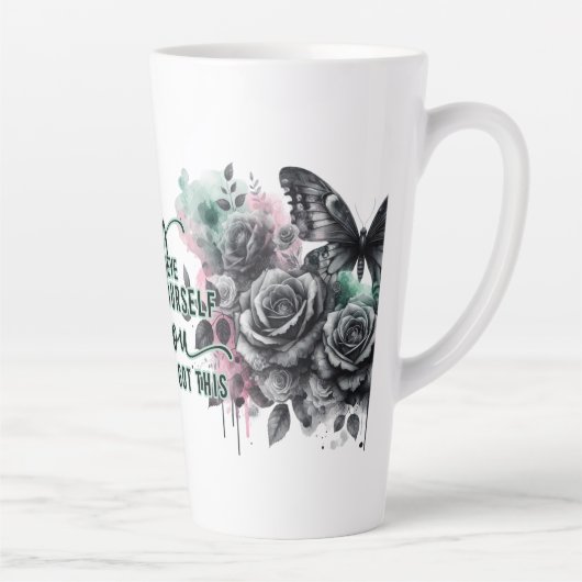 Geloof in jezelf, je hebt dit latte mok (Rechts)