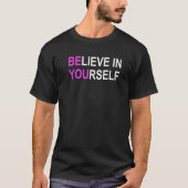 Geloof in jezelf je Motivatie positieve Q T-shirt (Voorkant)