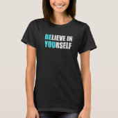Geloof in jezelf je Motivatie positieve Q T-shirt (Voorkant)