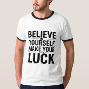 Geloof in jezelf, maak je eigen geluksontwerp t-shirt