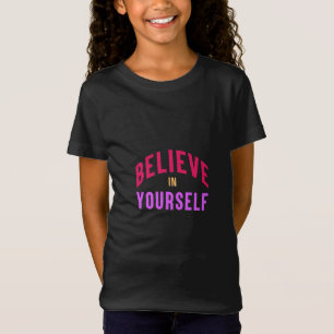 Geloof in jezelf – Motivatie & Inspirerend T-shirt