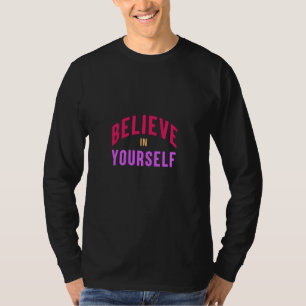 Geloof in jezelf – Motivatie & Inspirerend T-shirt