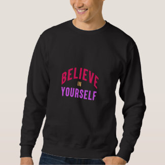 Geloof in jezelf – Motivatie & Inspirerend Trui