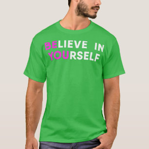 Geloof in jezelf Motivatie T-shirt
