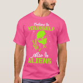 Geloof in jezelf ook in buitenaardse wezens grappi t-shirt (Voorkant)