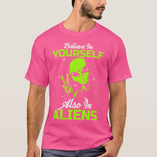 Geloof in jezelf ook in buitenaardse wezens grappi t-shirt