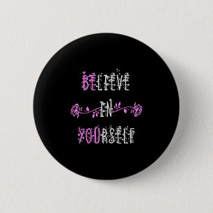 Geloof in jezelf positief bericht Inspirerend Ronde Button 5,7 Cm