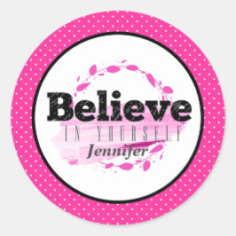 Geloof in jezelf roze Motivatie citaat Ronde Sticker