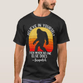 Geloof in jezelf Sasquatch Bigfoot T-shirt (Voorkant)