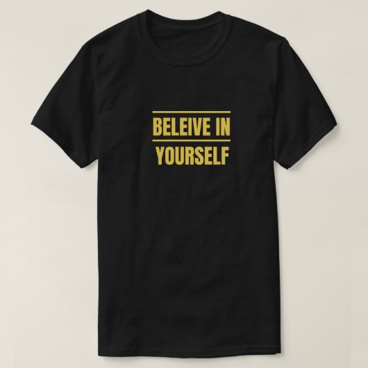 Geloof in jezelf T Shirt Motivatie Shirt (Design voorkant)