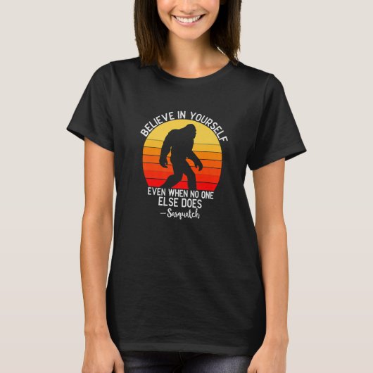 Geloof in jezelf zelfs als niemand anders zoiets d t-shirt (Voorkant)
