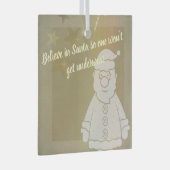 Geloof in Kerstman  Glas Ornament (Voorkant Rechts)